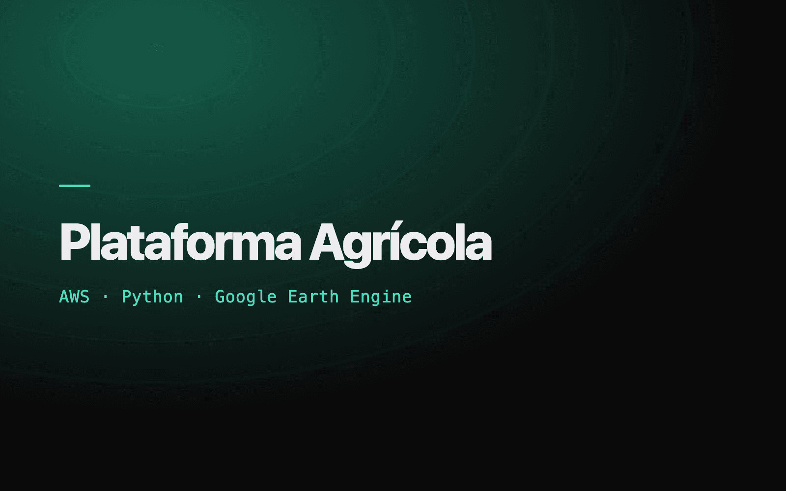 Cartão do projeto Plataforma Agrícola, com o nome sobre fundo escuro e a stack AWS, Python e Google Earth Engine
